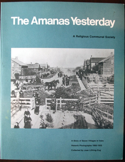 The Amanas Yesterday: A Religious Communal Society by Joan Liffring-Zug 1975