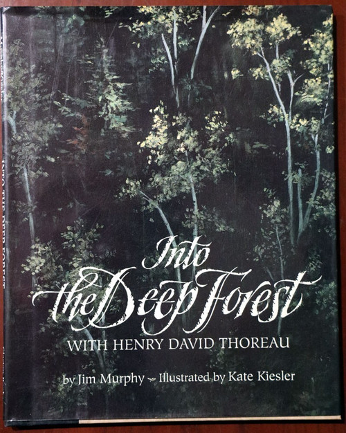 Into the Deep Forest with Henry David Thoreau by Jim Murphy & Kate Kiesler 1995