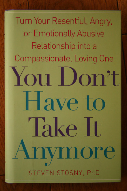 You Don't Have to Take It Anymore by Steven Stosny Psychology, Abuse, Self-Help