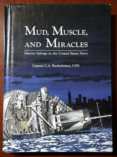 Mud, Muscle, and Miracles by Captain C.A. Bartholomew 1990 U.S. Navy USN Naval