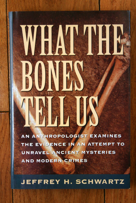 WHAT THE BONES TELL US by Jeffrey H. Schwartz Anthropology 1993 1st Ed. HC/DJ