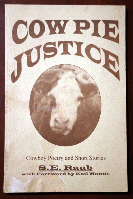 COW PIE JUSTICE by S.E. Raub 1997 Cowboy Poetry & Short Stories Paperback POEMS