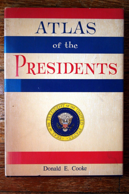 Atlas of the Presidents by Donald E. Cooke 1964 HC/DJ C.S. Hammond & Company
