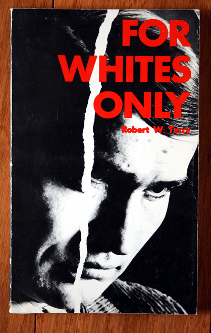 FOR WHITES ONLY by Robert W. Terry 1972 Racism Liberals Conservatives Capitalism