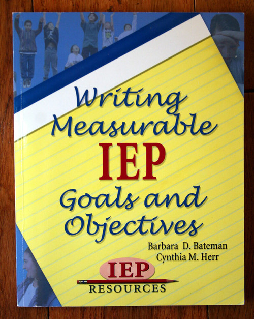 Writing Measurable IEP Goals and Objectives by Bateman & Herr 2003 Softcover 