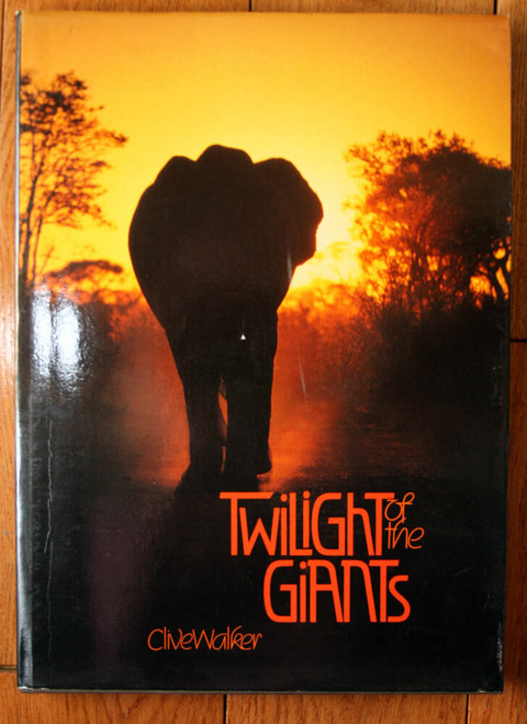 Twilight of the Giants by Clive Walker  SIGNED Wildlife South Africa HC/DJ 1978