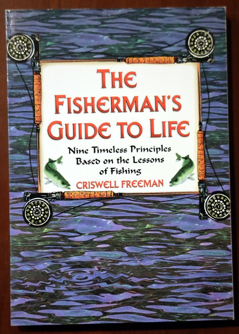 The Fisherman's Guide to Life by Criswell Freeman - Fishing Gift Book ANGLING