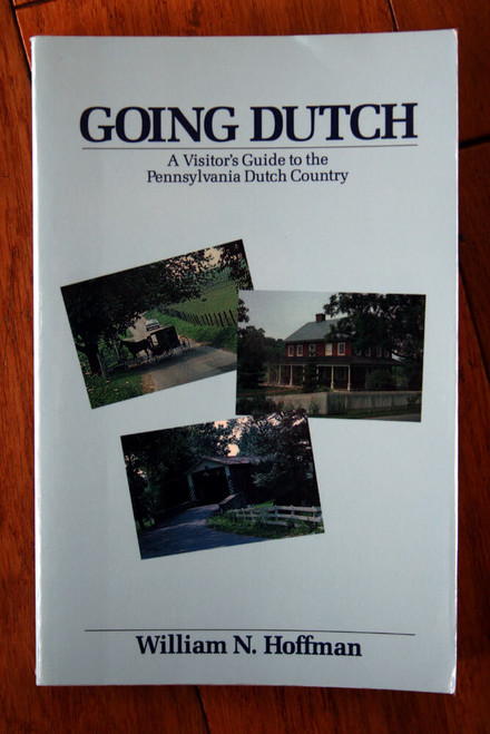 GOING DUTCH Visitor's Guide to the Pennsylvania Dutch Country by William Hoffman