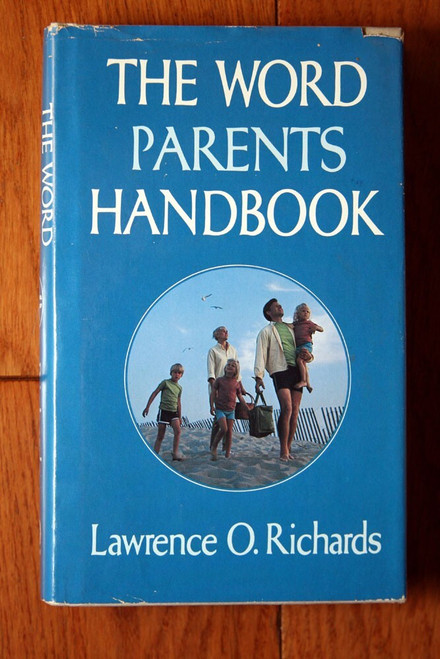 The Word Parents Handbook by Lawrence O. Richards 1983 HC/DJ Christian Parenting
