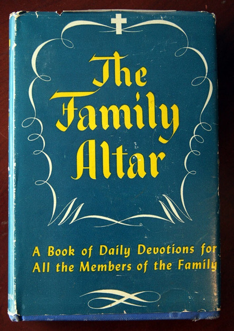 The Family Altar 1947 HC/DJ Daily Devotional CHRISTIAN John C. Winston Devotions