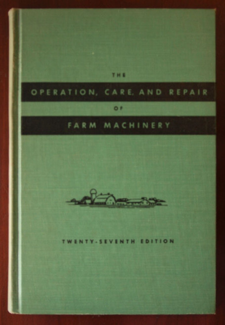 The Operation Care and Repair of Farm Machinery 27th Ed. John Deere Tractor Book