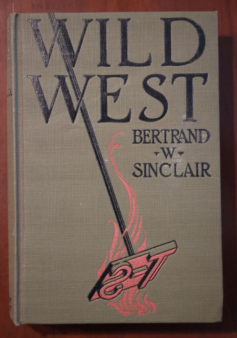 WILD WEST by Bertrand W. Sinclair 1926 Western Novel Montana Vintage Hardcover