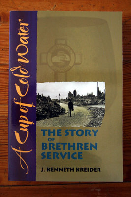 A Cup of Cold Water: Story of Brethren Service by J. Kenneth Kreider SIGNED 2001