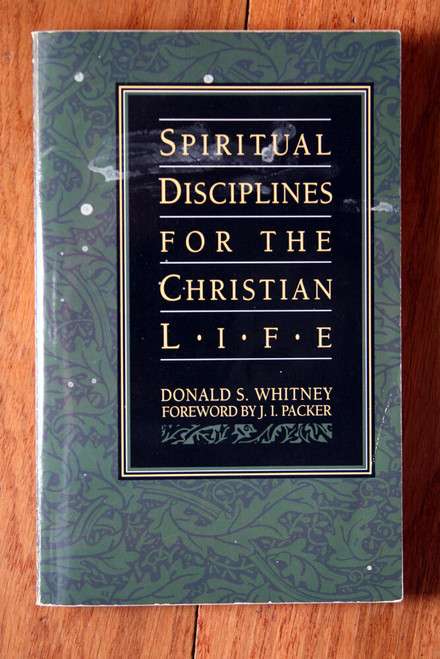 Spiritual Disciplines for the Christian Life by Donald S. Whitney 1991 NAVPRESS