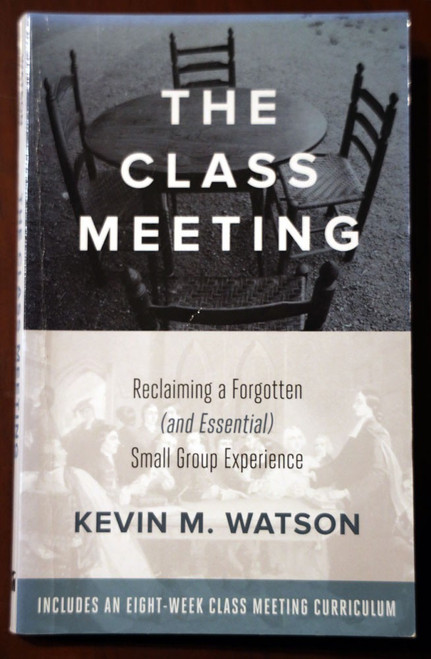 THE CLASS MEETING by Kevin M. Watson (2014) Religion/Methodist/Sociology NICE