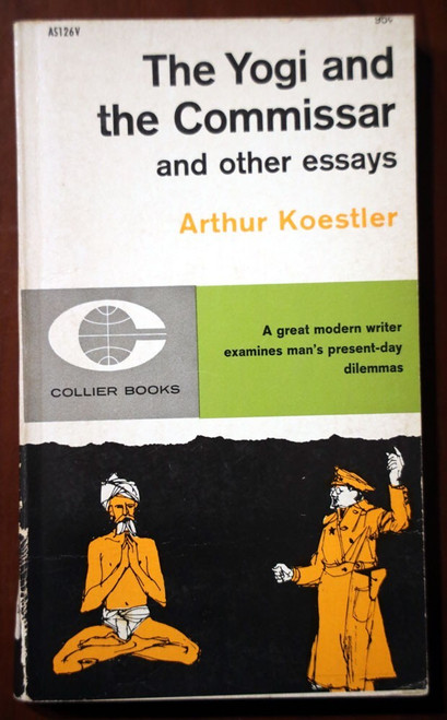 Yogi and the Commissar & Other Essays by Arthur Koestler 1961 Collier Paperback