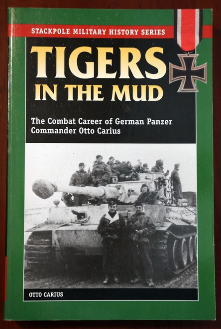 TIGERS IN THE MUD by Otto Carius 2003 German Panzer WWII Military War History
