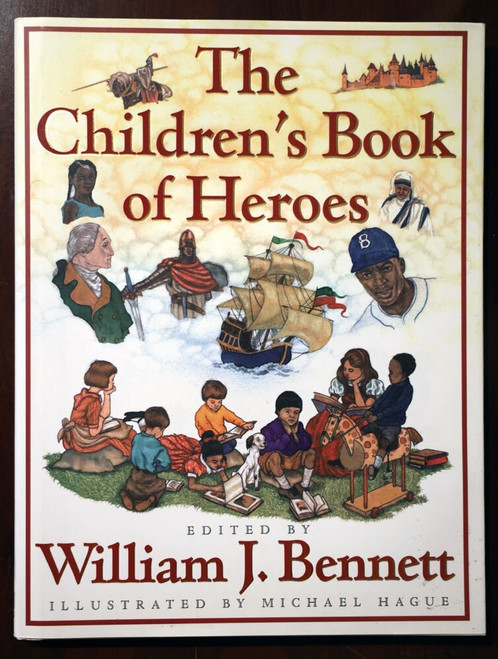 The Children's Book of Heroes by William J. Bennett 1997 HC/DJ Michael Hague Art