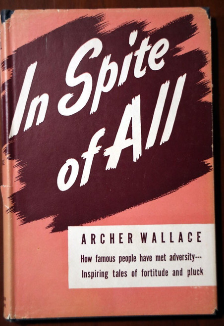 In Spite of All by Archer Wallace 1944 HC/DJ WWII Rare Dust Jacket World War II