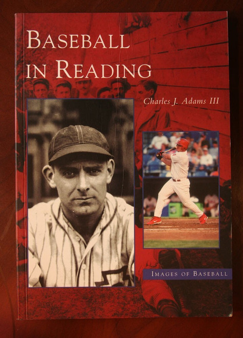 BASEBALL IN READING by Charles J. Adams III (2003) IMAGES OF BASEBALL Berks Co.
