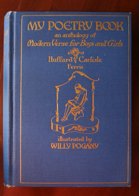 MY POETRY BOOK by Huffard & Carlisle 1934 Illustrated by WILLY POGANY Children's
