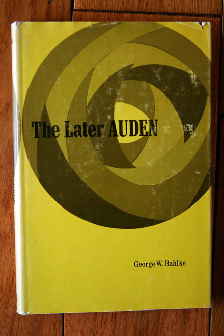 The Later Auden by George W. Bahlke 1970 HC/DJ Rutgers University Press (W.H.)