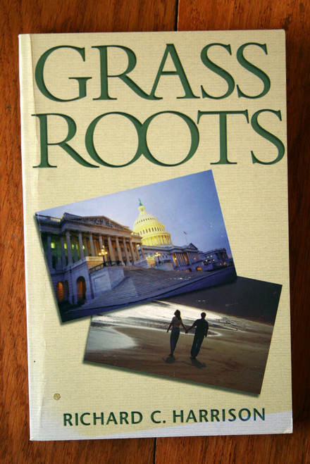 GRASS ROOTS by Richard C. Harrison SIGNED Political Novel Washington D.C.