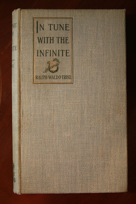 IN TUNE WITH THE INFINITE by Ralph Waldo Trine 1912 G. Bell & Sons RARE Book