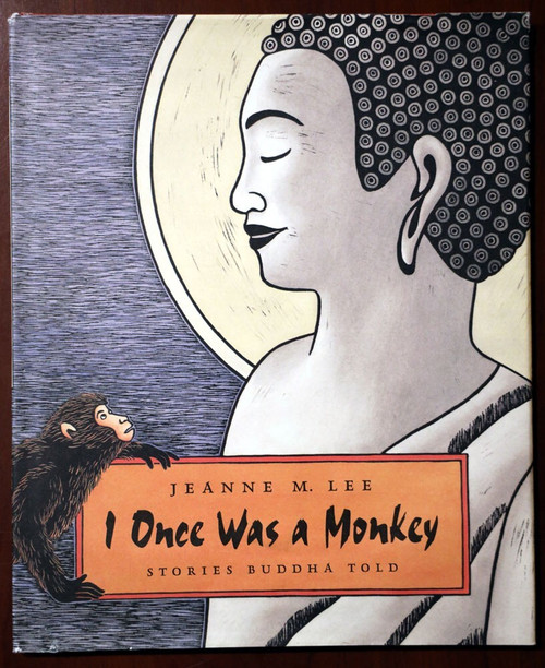 I ONCE WAS A MONKEY Stories Buddha Told by Jeanne M. Lee 1999 HC/DJ Jataka Story