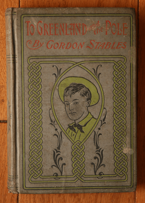 To Greenland and the Pole: Arctic Adventures by Gordon Stables c. 1900 A.L. Burt