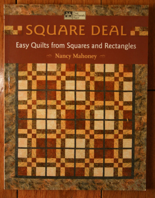 SQUARE DEAL: Easy Quilts from Squares & Rectangles - Nancy Mahoney 2007 Quilting