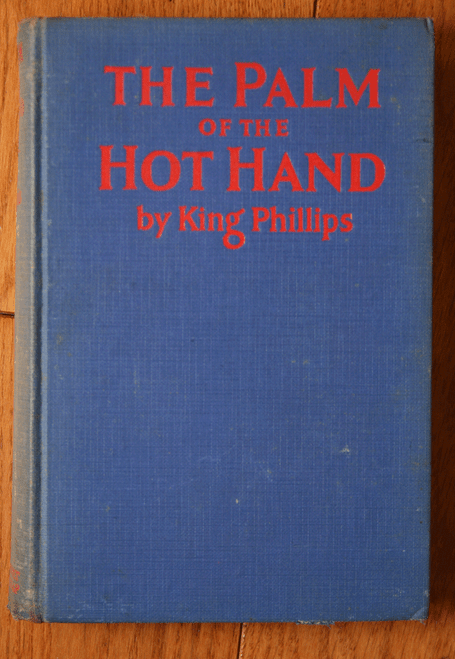 The Palm of the Hot Hand by King Phillips 1926 American History 1st Ed. Signed