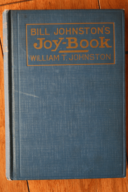 BILL JOHNSTON'S JOY-BOOK by William T. Johnston 1923 Illustrated - Claude Shafer