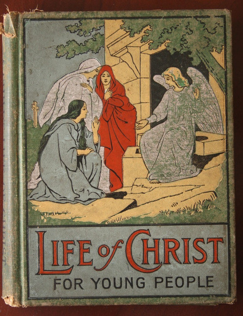 LIFE OF CHRIST for Young People 1899 ILLUSTRATED Gilbert H. McKibbin Antique HC