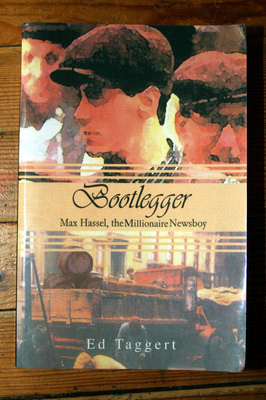 BOOTLEGGER: Max Hassel, the Millionaire Newsboy by Ed Taggert SIGNED COPY