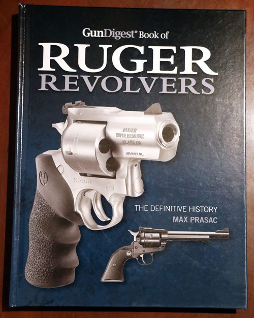 Gun Digest Book of RUGER REVOLVERS: The Definitive History by Max Prasac 2013 HC