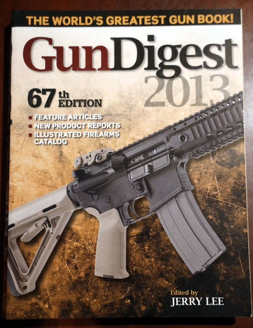 Gun Digest 2013 67th Edition Jerry Lee - Modern Firearms/Rifles/Handguns/Ammo +