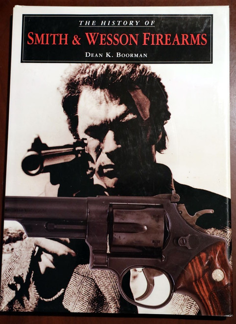 History of SMITH & WESSON FIREARMS by Dean K. Boorman 2002 GUNS/RIFLES/HANDGUNS
