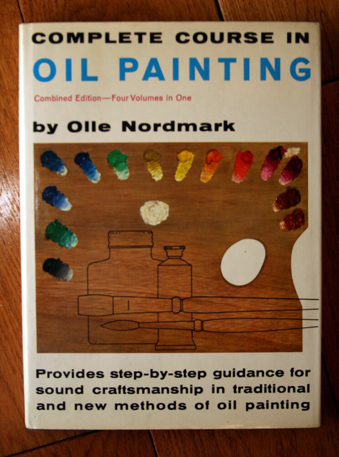 Complete Course in Oil Painting by Olle Nordmark 1960 HC/DJ Vintage Art Book