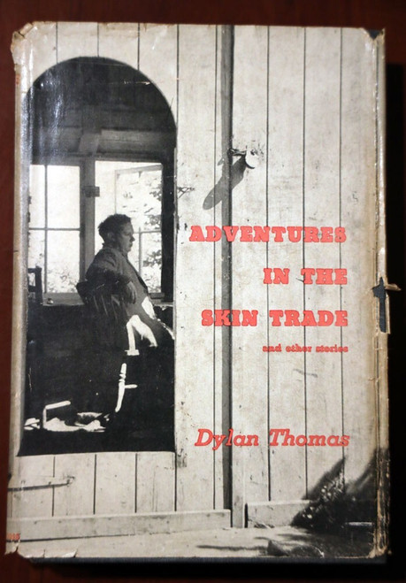 Adventures in the Skin Trade & Other Stories by Dylan Thomas 1955 HC/DJ Vintage
