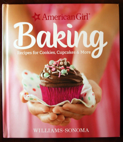 AMERICAN GIRL BAKING Williams-Sonoma Cookbook 2015 [Doll] Cookies Cupcakes More