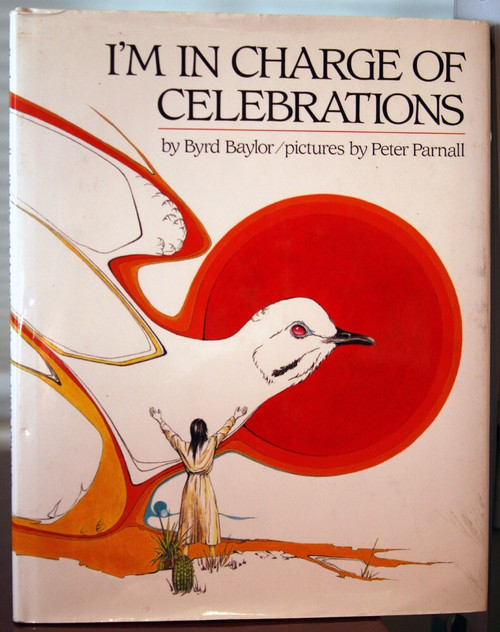 I'm in Charge of Celebrations by Byrd Baylor & Peter Parnall 1986 HC/DJ Children
