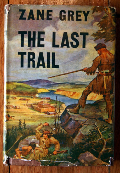 THE LAST TRAIL by Zane Grey 1942 Triangle Books HC/DJ #256 Vintage Western
