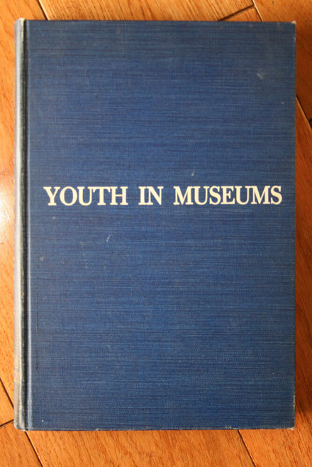 YOUTH IN MUSEUMS by Eleanor M. Moore 1941 University of Pennsylvania Press ART