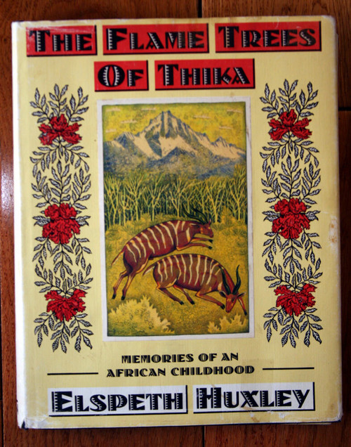 Flame Trees of Thika - Elspeth Huxley 1987 First Edition HC/DJ African Childhood