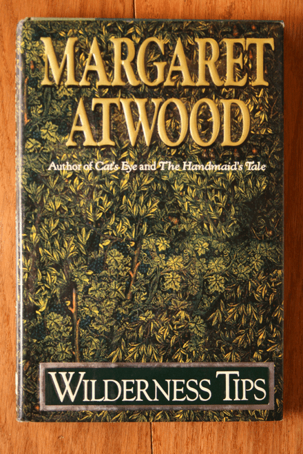WILDERNESS TIPS by Margaret Atwood (1991) First Edition 1st Printing HC/DJ