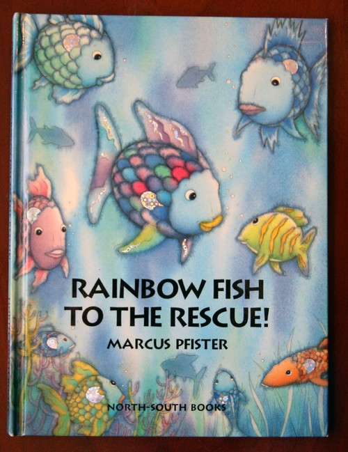 RAINBOW FISH TO THE RESCUE! by Marcus Pfister 2001