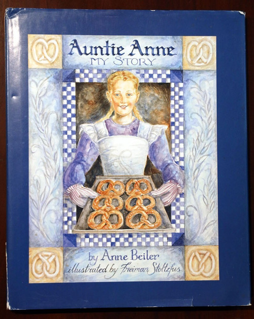 AUNTIE ANNE My Story by Anne Beiler/Freiman Stoltzfus 2002 1st Ed HC/DJ PRETZELS