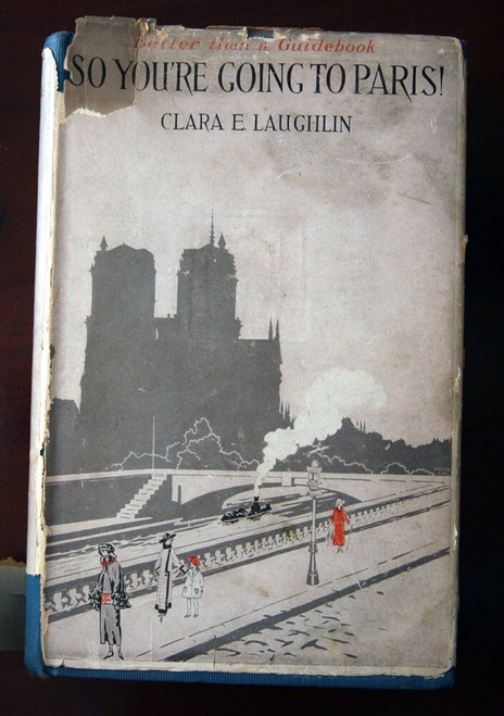 So You're Going to Paris! by Clara E. Laughlin 1927 HC/DJ Third Edition FRANCE