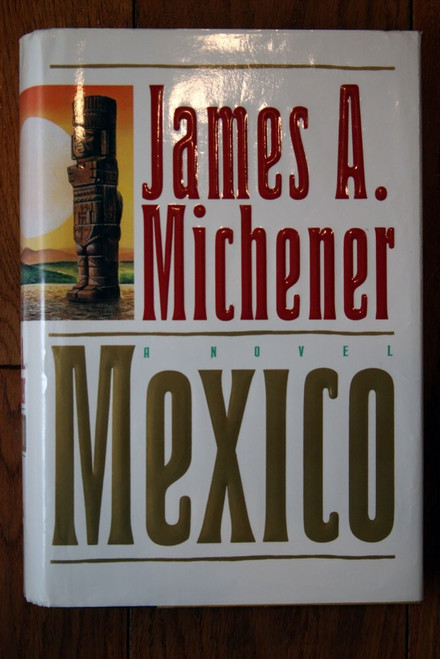 MEXICO : A Novel by James A. Michener 1992 First Edition HC/DJ